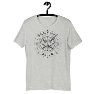 Follow Your Arrow Unisex t-shirt